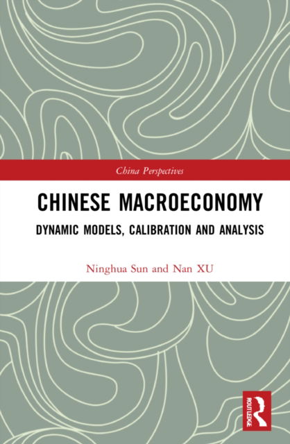 Cover for Ninghua Sun · Chinese Macroeconomy: Dynamic Models, Calibration and Analysis - China Perspectives (Hardcover Book) (2022)