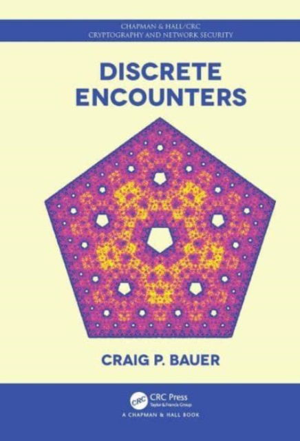 Cover for Bauer, Craig (York College of Pennsylvania, Physical Sciences Department, USA) · Discrete Encounters - Chapman &amp; Hall / CRC Cryptography and Network Security Series (Paperback Book) (2023)