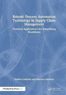 Cover for Barbara Galinska · Robotic Process Automation Technology in Supply Chain Management: Practical Applications for Simplifying Workflows (Paperback Book) (2025)