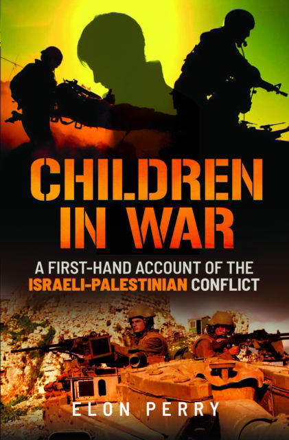 Cover for Elon Perry · Children in War: A First-Hand Account of the Israeli-Palestinian Conflict (Hardcover Book) (2024)