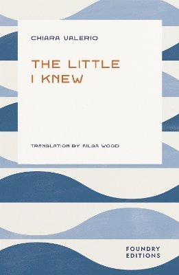 Cover for Chiara Valerio · The Little I Knew (Paperback Book) (2025)