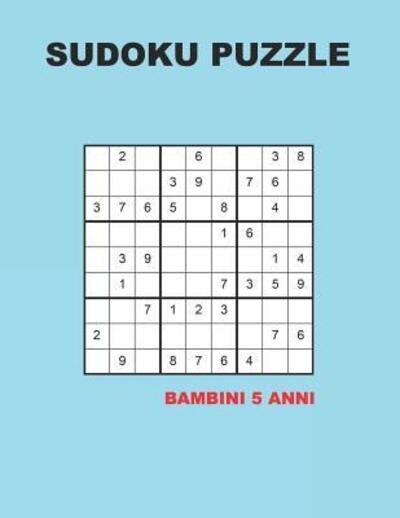 Sudoku puzzle bambini 5 anni - Sudoku Creativo - Books - Independently Published - 9781078311489 - July 5, 2019