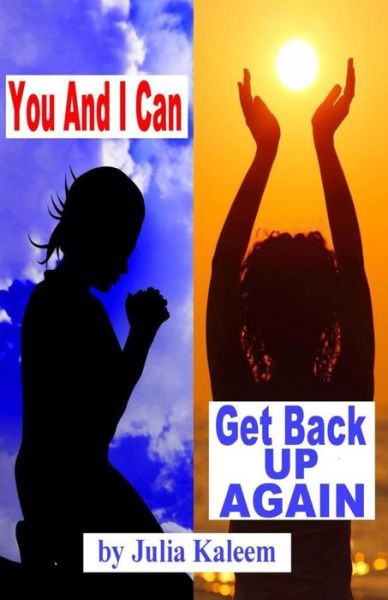 Julia Kaleem · You And I Can Get Back Up Again (Paperback Book) (2014)