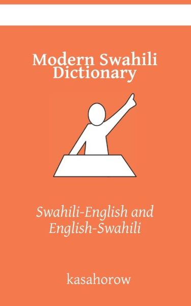 Cover for Kasahorow · Modern Swahili Dictionary: Swahili-English, English-Swahili - Swahili Kasahorow (Paperback Book) (2019)