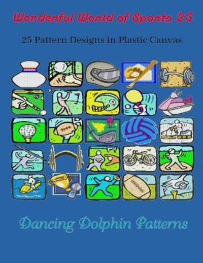 Wonderful World of Sports 25 - Dancing Dolphin Patterns - Książki - Independently Published - 9781091938489 - 29 marca 2019