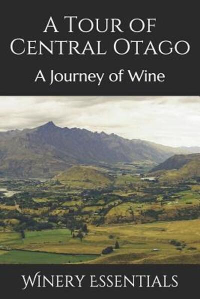 Cover for Winery Essentials · A Tour of Central Otago (Paperback Book) (2019)