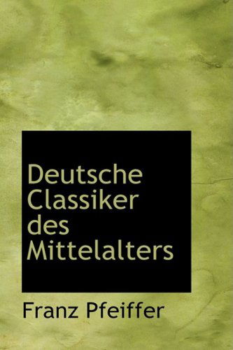 Cover for Franz Pfeiffer · Deutsche Classiker Des Mittelalters (Hardcover Book) (2009)