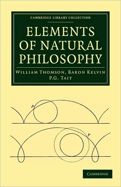 Cover for William Thomson · Elements of Natural Philosophy - Cambridge Library Collection - Physical  Sciences (Paperback Bog) (2010)