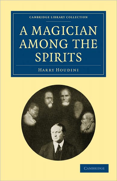 Cover for Harry Houdini · A Magician among the Spirits - Cambridge Library Collection - Spiritualism and Esoteric Knowledge (Taschenbuch) (2011)