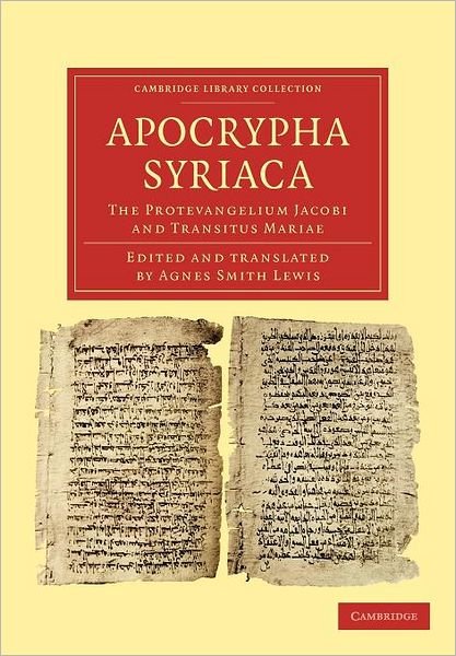 Cover for Agnes Smith Lewis · Apocrypha Syriaca: The Protevangelium Jacobi and Transitus Mariae - Cambridge Library Collection - Biblical Studies (Paperback Book) (2012)
