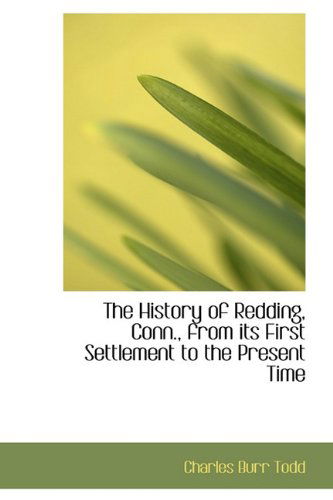 Cover for Charles Burr Todd · The History of Redding, Conn., from Its First Settlement to the Present Time (Hardcover Book) (2009)