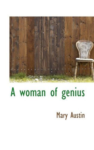 A Woman of Genius - Mary Austin - Książki - BiblioLife - 9781116231489 - 3 października 2009