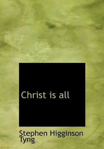 Cover for Stephen Higginson Tyng · Christ Is All (Hardcover Book) (2009)