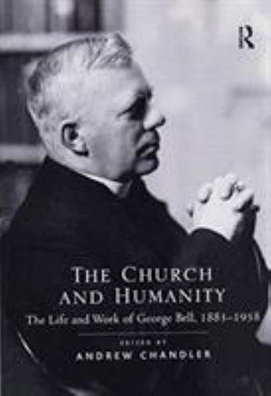 Cover for Andrew Chandler · The Church and Humanity: The Life and Work of George Bell, 1883–1958 (Paperback Book) (2017)