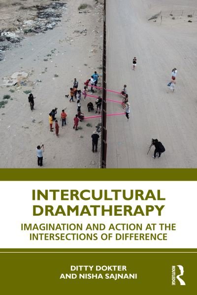 Cover for Dokter, Ditty (Hertfordshire Partnership Trust and Roehampton University, UK) · Intercultural Dramatherapy: Imagination and Action at the Intersections of Difference (Pocketbok) (2022)