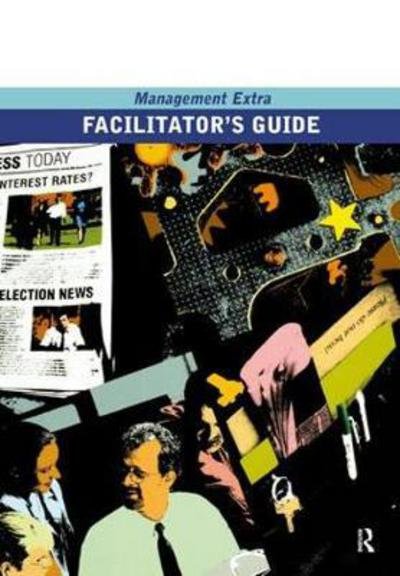 Facilitator's Guide - Management Extra - Elearn - Livres - Taylor & Francis Ltd - 9781138433489 - 14 août 2018