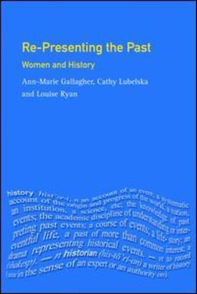 Cover for Ann-Marie Gallagher · Re-presenting the Past: Women and History (Hardcover Book) (2017)