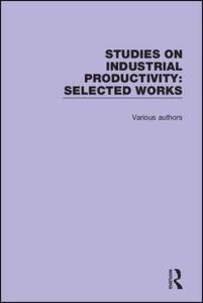 Cover for Various Authors · Studies on Industrial Productivity: Selected Works - Studies on Industrial Productivity: Selected Works (Book) (2018)