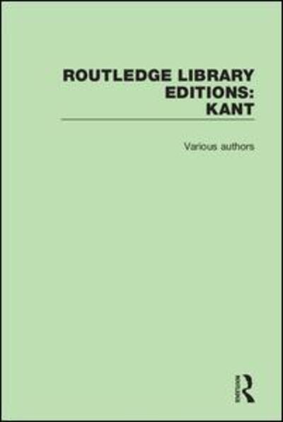 Cover for Various Authors · Routledge Library Editions: Kant - Routledge Library Editions: Kant (Book) (2016)