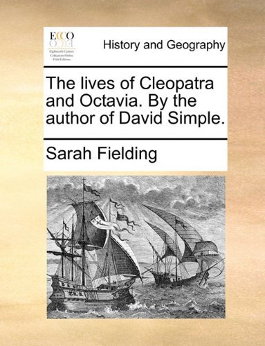 Cover for Sarah Fielding · The Lives of Cleopatra and Octavia. by the Author of David Simple. (Taschenbuch) (2010)