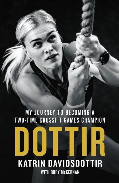 Dottir: My Journey to Becoming a Two-Time CrossFit Games Champion - Rory McKernan - Bøger - St Martin's Press - 9781250146489 - 1. november 2020