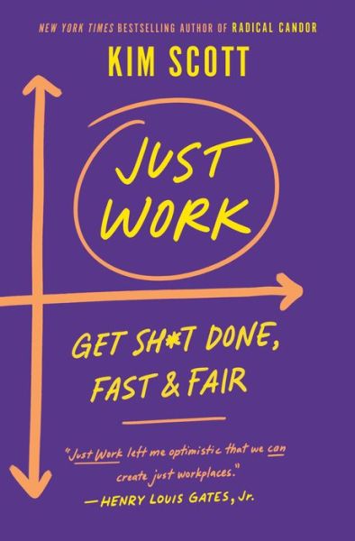 Cover for Kim Scott · Just Work: How to Root Out Bias, Prejudice, and Bullying to Build a Kick-Ass Culture of Inclusivity (Hardcover Book) (2021)