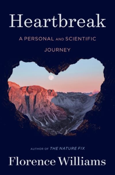 Cover for Florence Williams · Heartbreak: A Personal and Scientific Journey (Inbunden Bok) (2022)