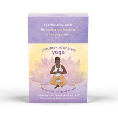 Trauma-Informed Yoga Affirmation Card Deck - Zahabiyah A. Yamasaki - Książki - WW Norton & Co - 9781324016489 - 11 marca 2022