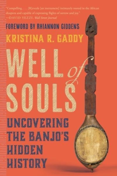 Cover for Kristina R. Gaddy · Well of Souls: Uncovering the Banjo's Hidden History (Paperback Book) (2024)