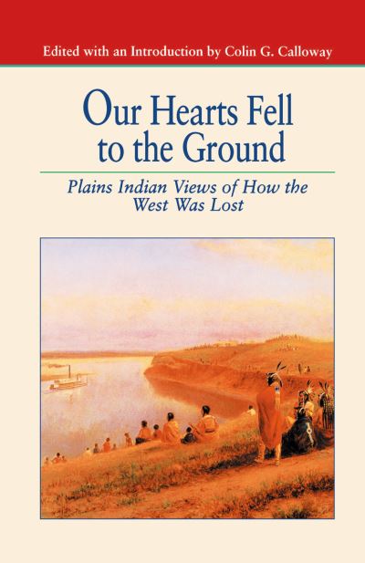 Cover for Na Na · Our Hearts Fell to the Ground: Plains Indian Views of How the West Was Lost - The Bedford Series in History and Culture (Paperback Book) [1st ed. 1996 edition] (1996)