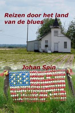 Cover for Johan Spin · Reizen door het land van de blues: Ontmoetingen in het diepe zuiden van de Verenigde Staten (Paperback Book) (2016)
