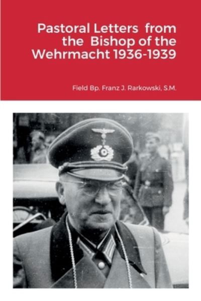 Cover for Bp Franz J. Rarkowski · Pastoral Letters from the Bishop of the Wehrmacht 1936-1939 (Book) (2022)