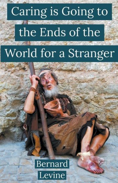 Cover for Bernard Levine · Caring is Going to the Ends of the World for a Stranger (Paperback Book) (2021)