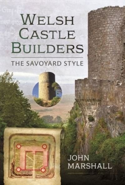 Cover for John Marshall · Welsh Castle Builders: The Savoyard Style (Hardcover Book) (2022)