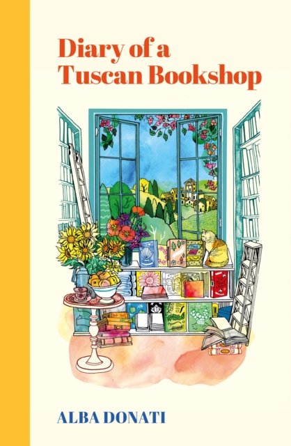 Diary of a Tuscan Bookshop: The heartwarming story that inspired a nation, now an international bestseller - Alba Donati - Bøger - Orion Publishing Co - 9781399605489 - 8. juni 2023