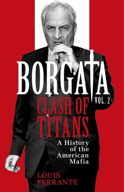 Cover for Louis Ferrante · Borgata: Clash of Titans: A History of the American Mafia (Hardcover Book) (2024)