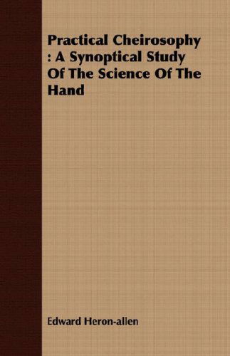 Cover for Edward Heron-allen · Practical Cheirosophy: a Synoptical Study of the Science of the Hand (Paperback Book) (2008)