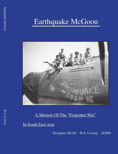 Earthquake Mcgoon: a Memoir of the "Forgotten War" in South East Asia - W a Cosway - Kirjat - Trafford Publishing - 9781412085489 - tiistai 14. maaliskuuta 2006