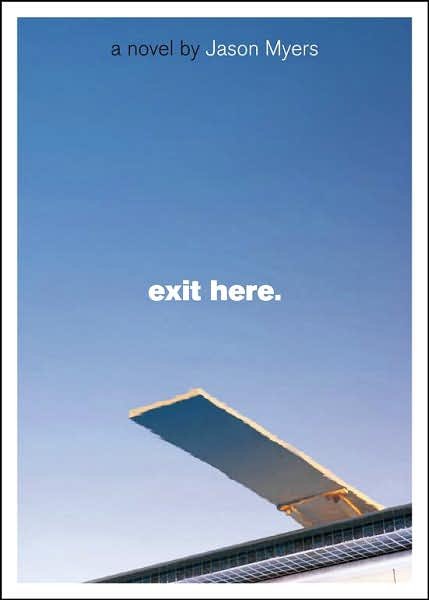 Exit Here. - Jason Myers - Książki - Simon Pulse - 9781416917489 - 22 maja 2007