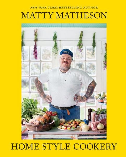 Matty Matheson: Home Style Cookery - Matty Matheson - Kirjat - Abrams - 9781419747489 - tiistai 29. syyskuuta 2020