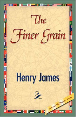 The Finer Grain - Henry James - Bøger - 1st World Library - Literary Society - 9781421896489 - 1. december 2007