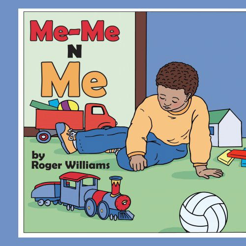 Me-me N Me - Roger Williams - Books - AuthorHouse - 9781425926489 - July 20, 2006