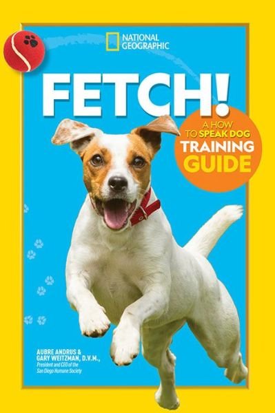 Cover for National Geographic Kids · Fetch! A How to Speak Dog Training Guide (Paperback Book) (2020)