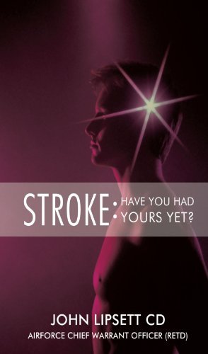 Stroke: Have You Had Yours Yet? - CD John Lipsett - Books - Trafford Publishing - 9781426929489 - April 28, 2010