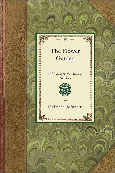 Cover for Ida Bennett · Flower Garden (Manual): a Manual for the Amateur Gardener (Gardening in America) (Paperback Book) (2008)