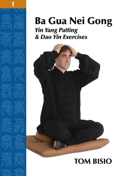 Cover for Tom Bisio · Ba Gua Nei Gong Volume 1: Yin Yang Patting And Dao Yin Exercises (Pocketbok) (2013)