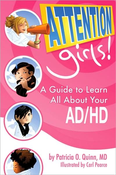 Cover for Quinn, Patricia O., MD · Attention, Girls!: A Guide to Learn All About Your AD/HD (Paperback Book) (2009)