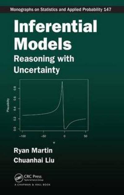 Inferential Models: Reasoning with Uncertainty - Chapman & Hall / CRC Monographs on Statistics and Applied Probability - Ryan Martin - Bücher - Taylor & Francis Inc - 9781439886489 - 25. September 2015