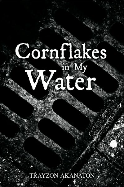 Cover for Trayzon Akanaton · Cornflakes in My Water (Paperback Book) (2009)