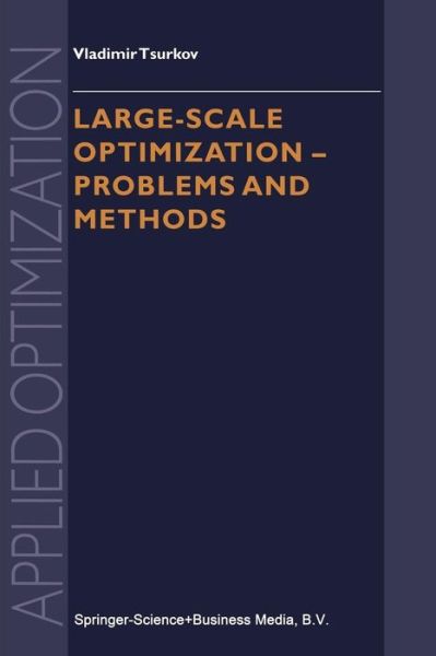 Cover for Vladimir Tsurkov · Large-scale Optimization - Problems and Methods: Problems and Methods - Applied Optimization (Paperback Book) [1st Ed. Softcover of Orig. Ed. 2001 edition] (2010)
